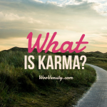 What is Karma? Karma May Not Be What You Think - Wooversity